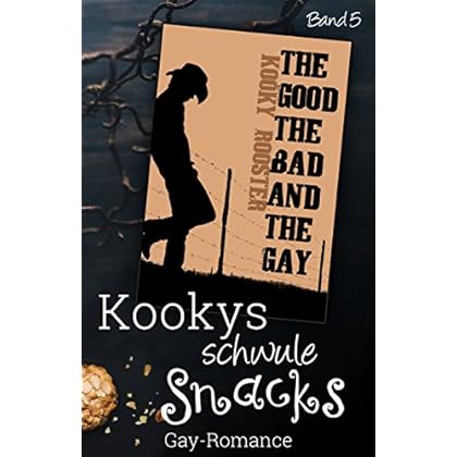 Kookys schwule Snacks - Band 5: the good, the bad and the gay Kookys schwule Snacks - Band 5: the good, the bad and the gay