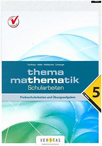Thema Mathematik - Bisherige Ausgabe: Thema Mathematik: Schularbeiten - 5. Klasse. Probeschularbeiten und Übungsaufgaben