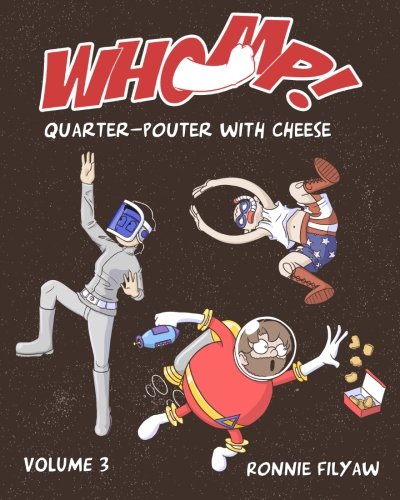 Whomp! Volume 3: Quarter-Pouter with Cheese