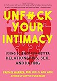 Unfuck Your Intimacy: Using Science for Better Relationships, Sex, and Dating (English Edition) by 