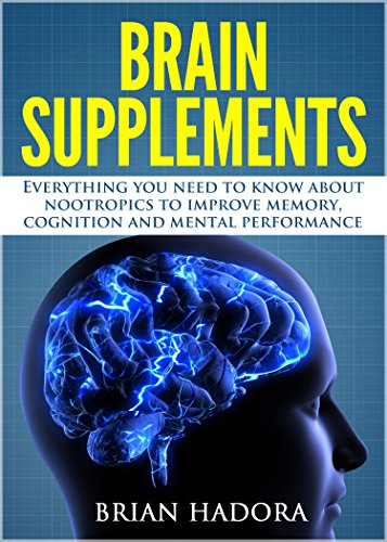 Brain Supplements: Everything You Need to Know About Nootropics to Improve Memory, Cognition and Men
