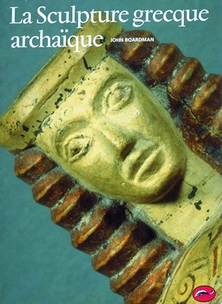 La  Sculpture grecque archaïque