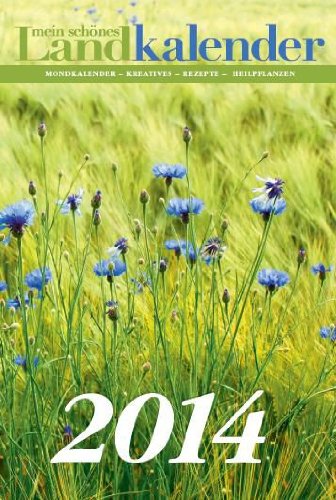 Mein schönes Land Kalender 2014: Mondkalender - Kreatives - Rezepte - Heilpflanzen