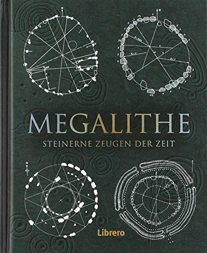 Megalithe: Steinerne Zeugen der Zeit