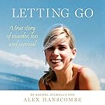 Letting Go: A true story of murder, loss and survival by Rachel Nickell's son