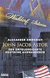 Image de John Jacob Astor: Der erfolgreichste deutsche Auswanderer