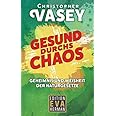 Gesund durchs Chaos: Geheimnis und Weisheit der Naturgesetze