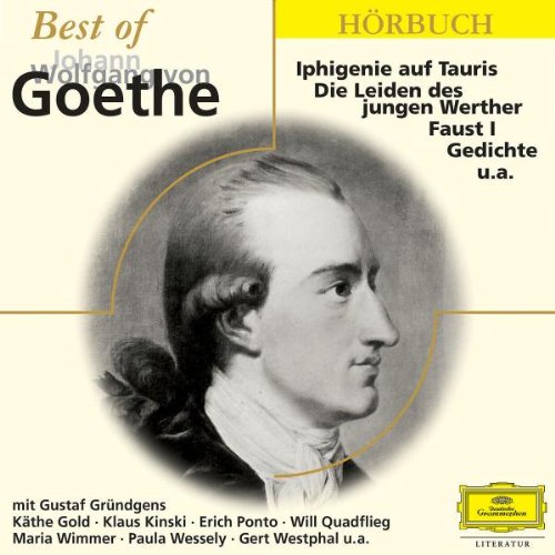 Best of Johann Wolfgang von Goethe: Mit: Käthe Gold, Gustaf Gründgens, Erich Ponto, Will Quadflieg, Paula Wessely, Gert Westphal, Maria Wimmer u.v.a. (Eloquence Hörbuch)