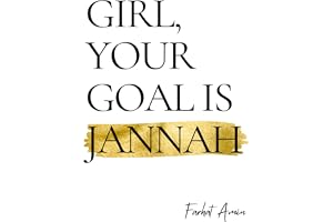 Girl, Your Goal Is Jannah: A Transformational Guide for Muslim Women - Islamic advice for navigating life's struggles