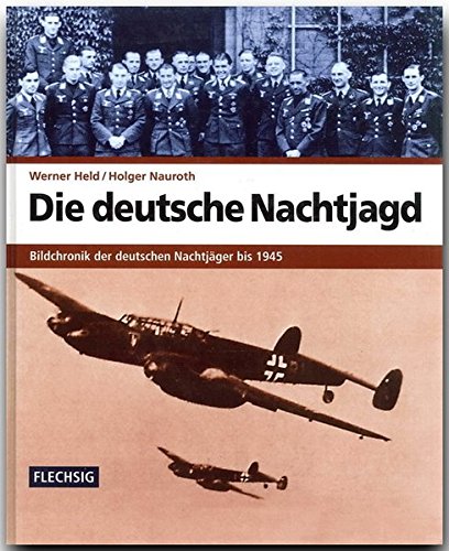 Download ZEITGESCHICHTE - Die deutsche Nachtjagd - Bildchronik der deutschen Nachtjäger bis 1945 - FLECHSIG Verlag (Flechsig - Geschichte/Zeitgeschichte) Download ZEITGESCHICHTE - Die deutsche Nachtjagd - Bildchronik der deutschen Nachtjäger bis 1945 - FLECHSIG Verlag (Flechsig - Geschichte/Zeitgeschichte)