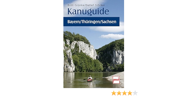 Kanuguide Bayern Thuringen Sachsen Amazon De Grunke Britt Stocker Detlef Bucher