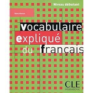 Vocabulaire expliqué du français - Niveau débutant - Livre Livre en Ligne Vocabulaire expliqué du français - Niveau débutant - Livre Livre en Ligne - Telecharger Ebook