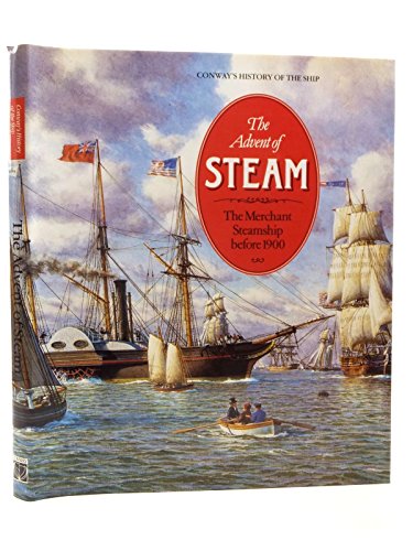 The Advent of Steam: The Merchant Steamship before 1900 livre