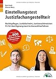 Einstellungstest Justizfachangestellter: Rechtspfleger, Justizfachwirt, Justizwachtmeister | Fit für den Eignungstest im Auswahlverfahren | ... Deutsch, Mathe, Logik, Konzentration und mehr by 