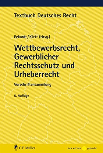 Wettbewerbsrecht, Gewerblicher Rechtsschutz und Urheberrecht: Vorschriftensammlung (Textbuch Deutsches Recht)