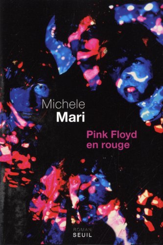 Pink Floyd en rouge : Roman en 30 confessions, 53 témoignages, 27 lamentations dont 11 outre-mondaies, 6 interrogations, 3 exhortations, 15 rapports, une révélation et une contemplation gratuit Pink Floyd en rouge : Roman en 30 confessions, 53 témoignages, 27 lamentations dont 11 outre-mondaies, 6 interrogations, 3 exhortations, 15 rapports, une révélation et une contemplation gratuit