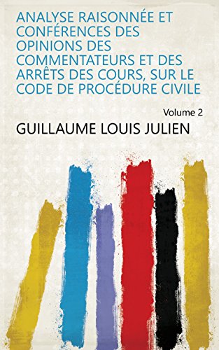 Analyse raisonnée et conférences des opinions des commentateurs et des arrêts des cours, sur le code de procédure civile Volume 2 francais