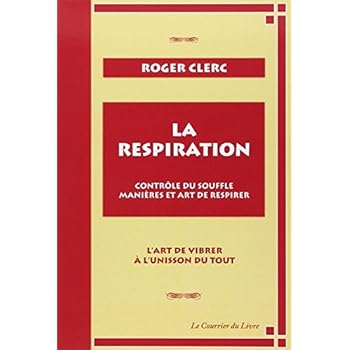 La respiration : Contrôle du souffle manières et art de respirer La respiration : Contrôle du souffle manières et art de respirer