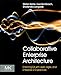 Collaborative Enterprise Architecture: Enriching EA with Lean, Agile, and Enterprise 2.0 practices by 