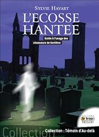 L Ecosse Hantee Guide A L Usage Des Chasseurs De Fantomes Babelio