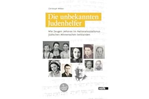 Die unbekannten Judenhelfer: Wie Zeugen Jehovas im Nationalsozialismus jüdischen Mitmenschen beistanden
