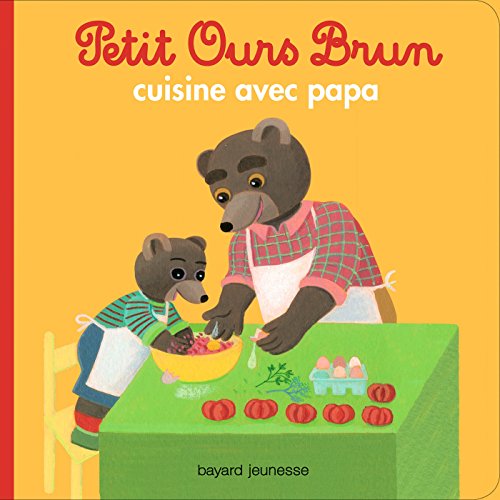 Petit Ours Brun cuisine avec Papa Petit Ours Brun cuisine avec Papa