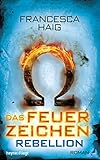 Bücher Neuerscheinungen 2022 - Das Feuerzeichen - Rebellion: Roman von Francesca Haig