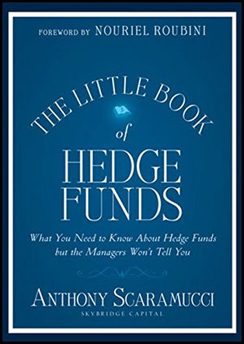 The Little Book of Hedge Funds: What You Need to Know About Hedge Funds, but the Managers Won't Tell You (Little Books. Big Profits)