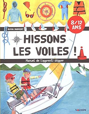 VAGNON Hissons les voiles ! - Manuel de l'apprenti skipper
