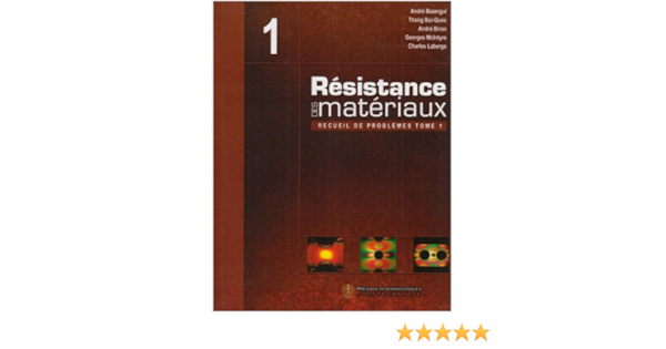 Amazon Fr Resistance Des Materiaux Recueil De Problemes Tome 1 Bazergui Andre Thang Bui Quoc Biron Andre Mcintyre Georges Laberge Charles Livres