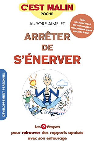 Arrêter de s'énerver, c'est malin: Les 9 étapes pour retrouver des rapports apaisés avec son entourage gratuit Arrêter de s'énerver, c'est malin: Les 9 étapes pour retrouver des rapports apaisés avec son entourage gratuit