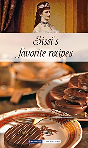 Sissi's favorite recipes: Sissis Lieblingsrezepte, Englische Ausgabe (KOMPASS-Kochbücher, Band 1772)