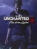 The art of uncharted 4. Fine di un ladro. Ediz. illustrata