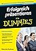 Erfolgreich präsentieren für Dummies by 