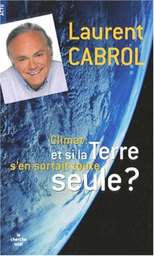 couverture de : CLIMAT : ET SI LA TERRE S'EN SORTAIT TOUTE SEULE ?