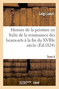 Livres Couvertures de Histoire de la peinture en Italie de la renaissance des beaux-arts à la fin du XVIIIe. Tome V