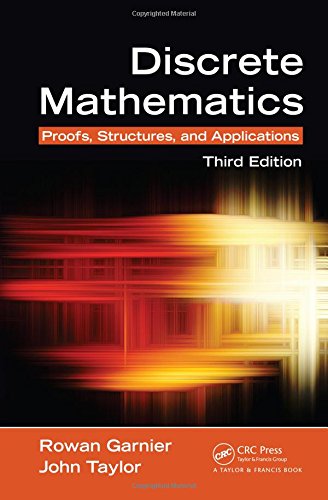 Download Discrete Mathematics: Proofs, Structures and Applications, Third Edition