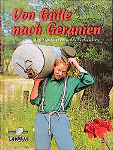 Preisvergleich Produktbild Von Gülle nach Geranien: Ansichten eines deutschen Treckerfahrers