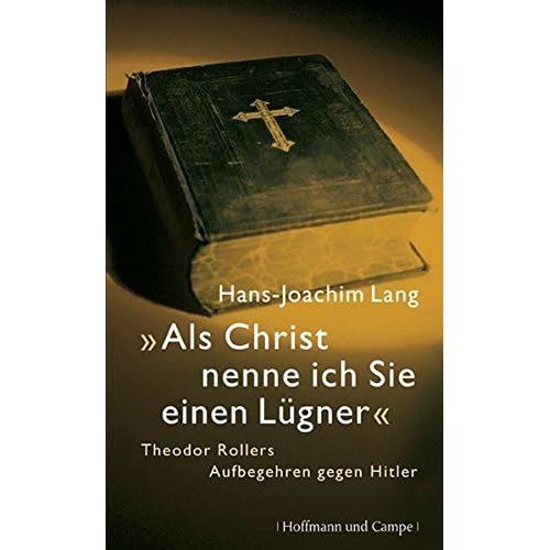 [PDF] Als Christ nenn ich Sie einen Lügner': Theodor Rollers Aufbegehren gegen den Hitler KOSTENLOS DOWNLOAD