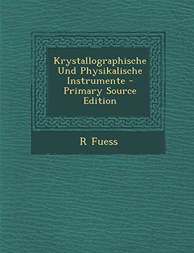 Krystallographische Und Physikalische Instrumente