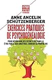 Exercices pratiques de psychogénéalogie : Pour découvrir ses secrets de famille, être fidèle aux ancêtres, choisir sa propre vie
