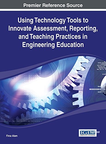 Using Technology Tools to Innovate Assessment, Reporting, and Teaching Practices in Engineering Education (Advances in Higher Education and Professional Development)