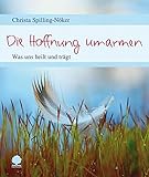 Cover zum Buch Die Hoffnung umarmen: Was uns heilt u...