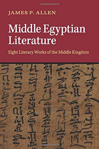Middle Egyptian Literature: Eight Literary Works Of The Middle Kingdom Middle Egyptian Literature: Eight Literary Works Of The Middle Kingdom