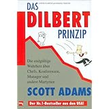 Das Dilbert-Prinzip: Die endgültige Wahrheit über Chefs, Konferenzen, Manager und andere Martyrien