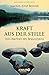 Kraft aus der Stille: Vom Wachsen des Bewußtseins by 