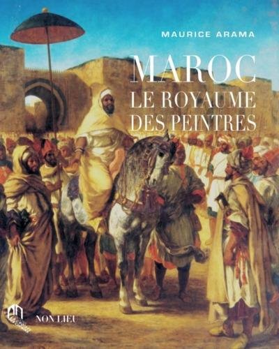 Download Maroc - Le royaume des peintres Download Maroc - Le royaume des peintres