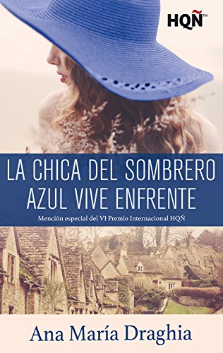 La chica del sombrero azul vive enfrente (MenciÃ³n VI Premio Internacional HQÃ) de [MarÃ­a Draghia, Ana]