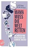 Image de Mama muss die Welt retten: Wie Mütter vom Wickeltisch aus Karriere machen