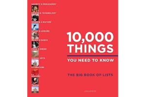 10,000 Things You Need to Know: The Big Book of Lists